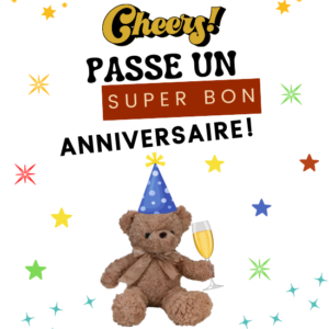 Ours en peluche marron avec un ruban autour du cou, portant un chapeau de fête bleu à pois et tenant un verre de champagne. Message d'anniversaire en français : 'Cheers, passe un super bon anniversaire,' sur fond blanc.