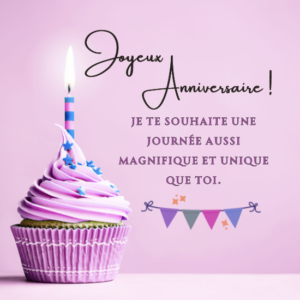 Un cupcake violet décoré avec une seule bougie d'anniversaire sur le dessus, accompagné du texte 'Joyeux Anniversaire' et de la phrase "Je te souhaite une journée aussi magnifique et unique que toi. "